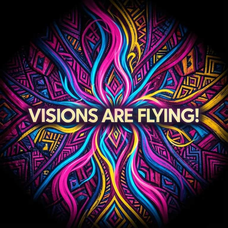 Visions Are Flying!