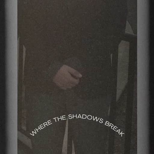 Where the Shadows Break