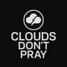 CloudsDontPray