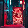 MERRY CHRISTMAS CALL YOUR PARENTS TONIGHT